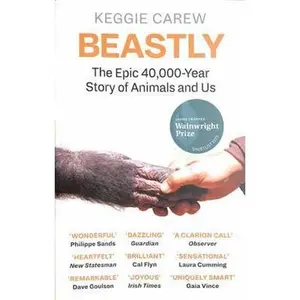 USED-Canongate Books Beastly The Epic 40,000-Year History of Animals and Us. by Keggie Carew (Paperback)