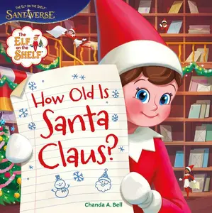 The Elf on the Shelf: How Old Is Santa Claus? (Elf on the Shelf) by Chanda A. Bell||Agnese Innocente||Lera Loog [Hardback Book]