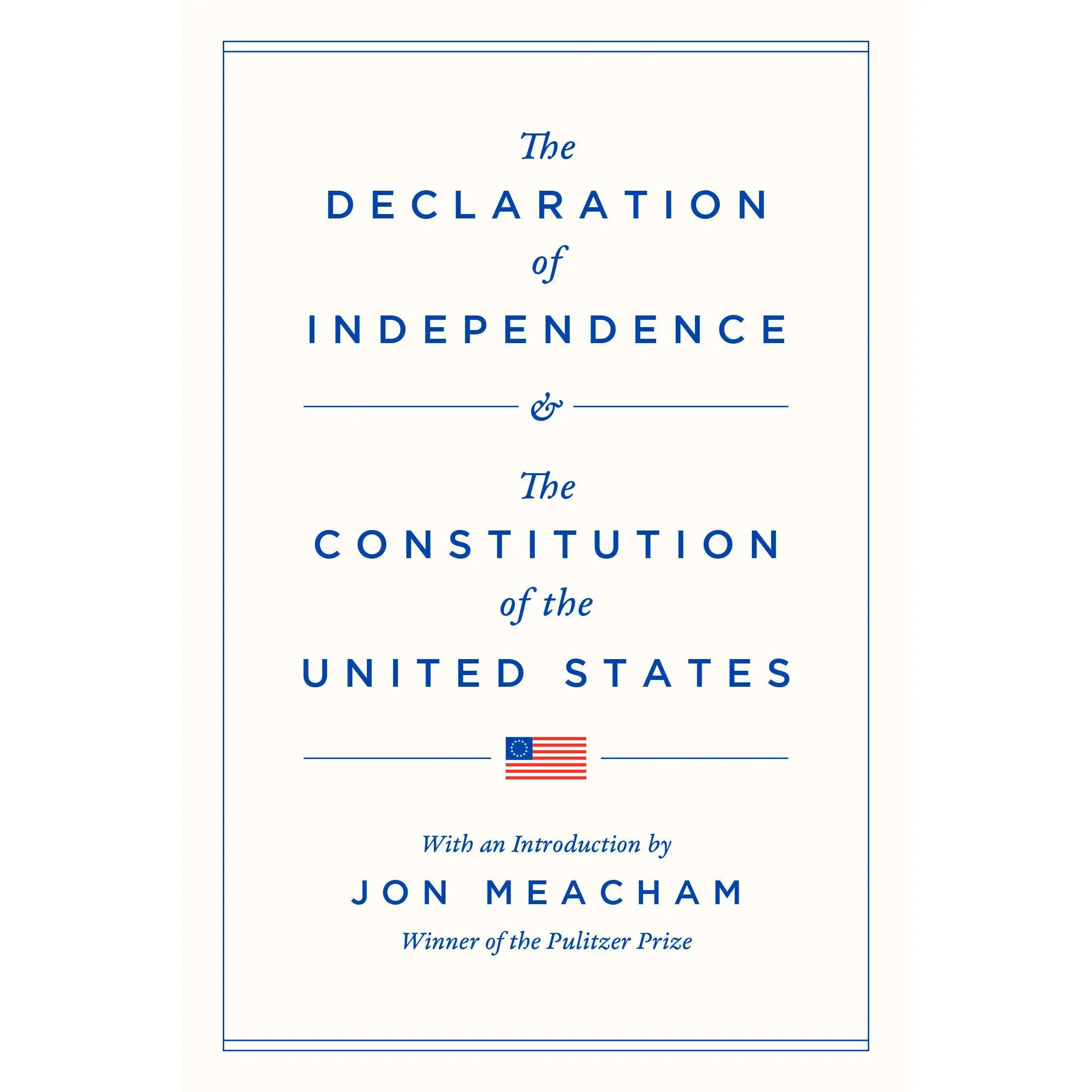 The Declaration of Independence and the Constitution of the United States -- Jon Meacham - Hardcover