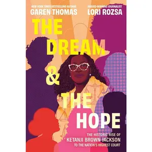 The Dream & the Hope: The Historic Rise of Ketanji Brown Jackson to the Nation's Highest Court -- Garen Thomas - Hardcover