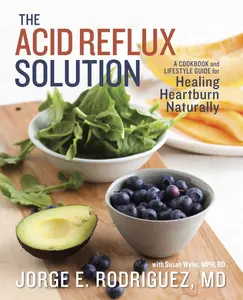 USED-The Acid Reflux Solution: A Cookbook and Lifestyle Guide for Healing Heartburn Naturally by Rodriguez, Jorge E. (Paperback)