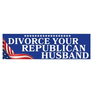 Divorce your repoblican husband Campaign Bumper Car Sticker or Magnet Premium Vinyl Waterproof Weatherproof 8.5" x 2.5" Large Vibrant High Resolution