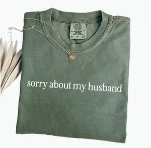 Sorry About My Husband Comfort Colors Shirt, Sarcastic Sassy Tee, Funny T-shirt, Wife Shirt, funny husband shirt