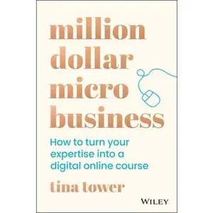 USED-Million Dollar Micro Business: How to Turn Your Expertise Into a Digital Online Course by Tower, Tina (Paperback)