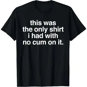[100% Cotton]  Ootd T Shirt This Was The Only Shirt l Had With No Cum OnIt Funny Saying T-Shirt