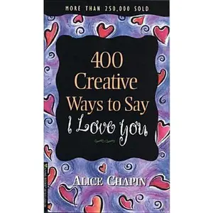 USED-400 Creative Ways to Say I Love You by Alice Chapin (Paperback)