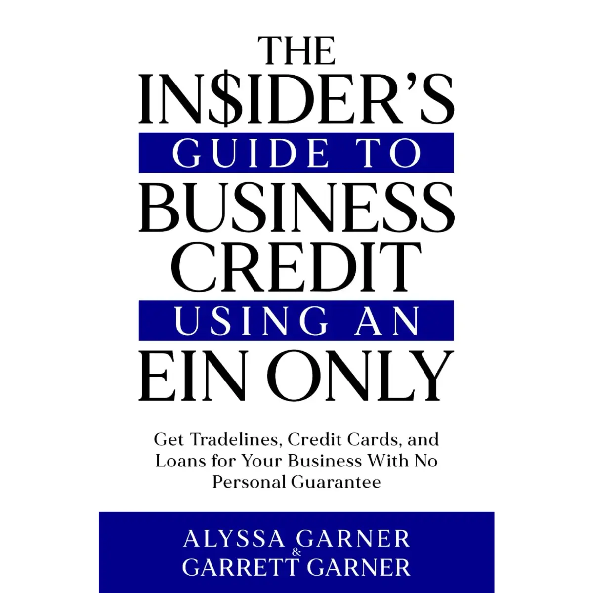 The Insider’s Guide to Business Credit Using an EIN | Get Loans, Credit Cards & Tradelines Without Personal Guarantee - Paperback