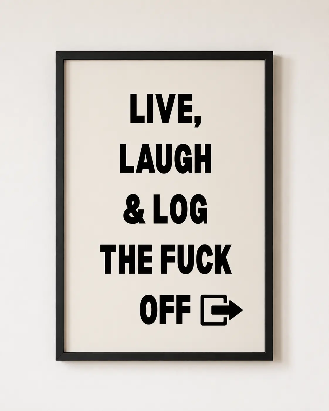 Live, Laugh & Log the Fuck Off