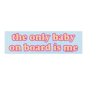 The Only Baby on Board is Me | Bumper Sticker AND Magnet | Funny Meme Sticker | 8.7'' X 2.7'' | Waterproof Premium Quality