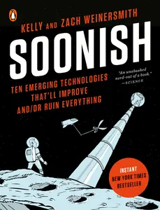 USED-Soonish: Ten Emerging Technologies That'll Improve And/Or Ruin Everything by Weinersmith, Kelly (Paperback)