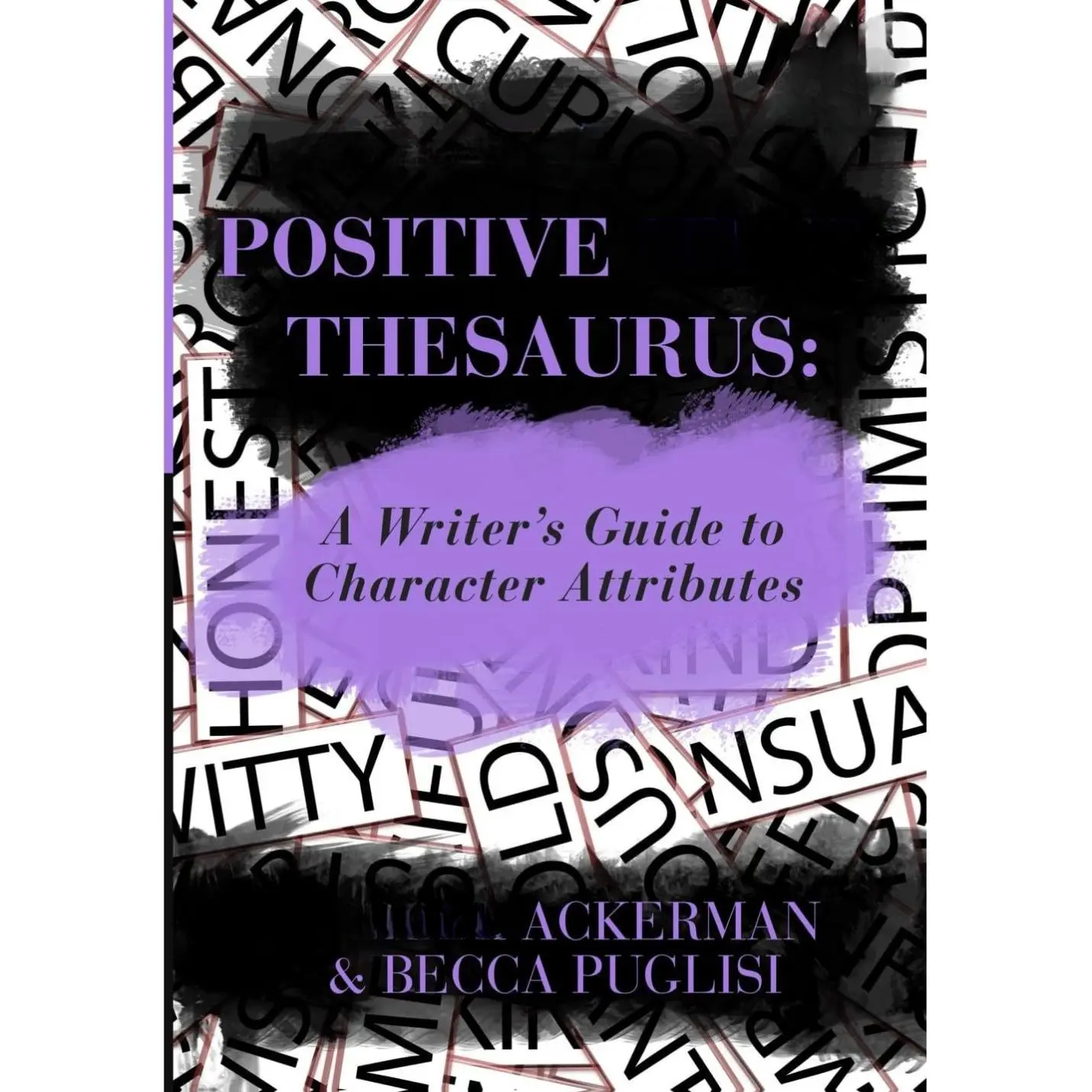 The Positive Trait Thesaurus: A Writer's Guide to Character Attributes (Writers Helping Writers Series) Paperback – October 3, 2013