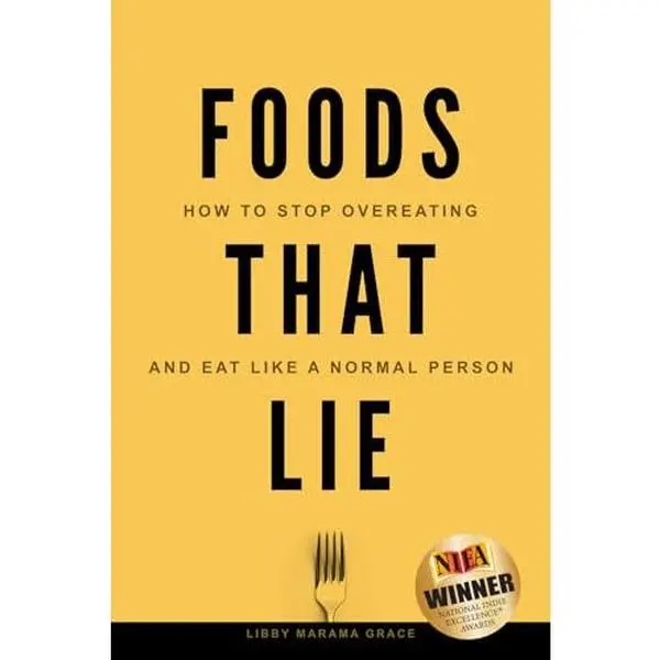 USED Book - Foods That Lie: How to Stop Overeating and Eat Like a Normal Person by Libby Marama Grace (Paperback) - english