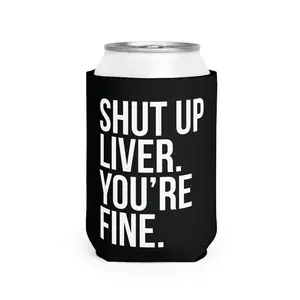 Shut up liver you're fine Can sleeve beer can holder Gag  Can Coolie College Party Mug Drinkware Bottles Tumbler Drinkware Bottles Cup  mens gifts