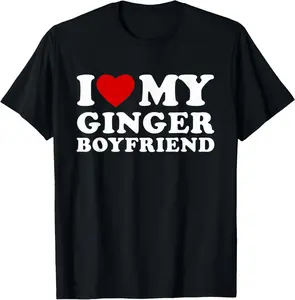 100% Cotton I Love My Ginger Boyfriend I Heart My Ginger BF T-Shirt