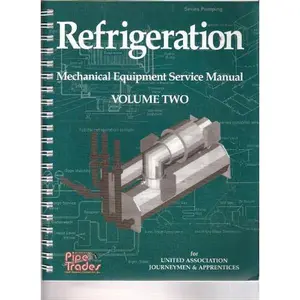 USED-Refrigeration: Mechanical Equipment Service Manual Volume Two by Inc. International Pipe Trades Joint Training Committee (Unknown)