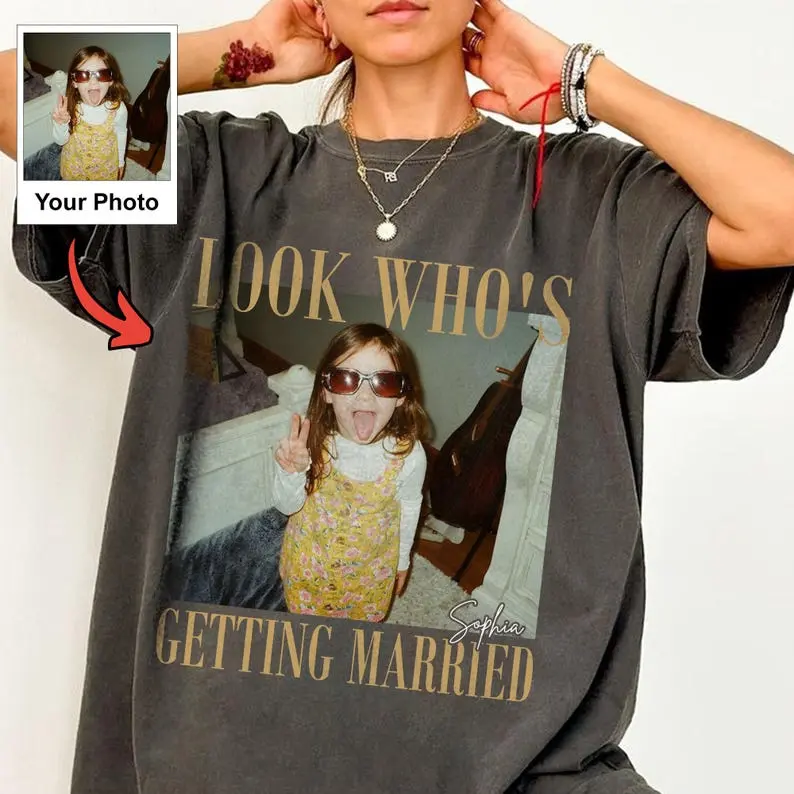 [Pls note] Custom Bride Photo and Name Look Who’s Getting Married Shirt,  Married Tee, Personalized Wedding Shirt Bridal Shower Gift Bachelorette Tee