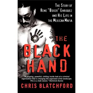 The Black Hand: The Bloody Rise and Redemption of "Boxer" Enriquez, a Mexican Mob Killer by Chris Blatchford [Paperback Book]