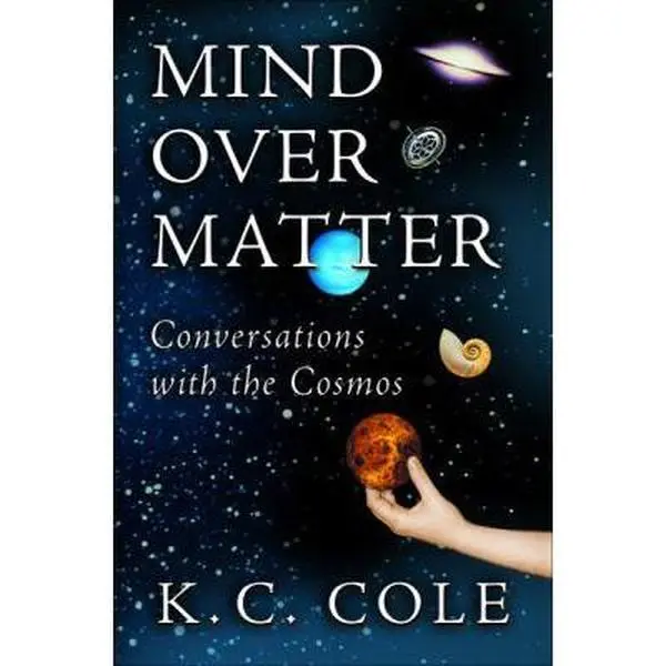 USED-Mind over Matter: Conversations With the Cosmos by K. C. Cole (Hardcover)