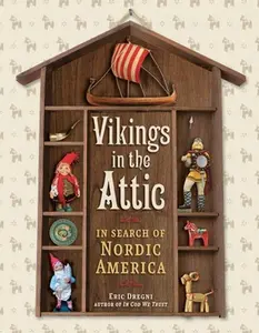 USED-Vikings in the Attic: In Search of Nordic America by Eric Dregni (Hardcover)