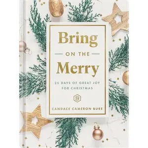 USED-Bring on the Merry: 25 Days of Great Joy for Christmas by Bure, Candace Cameron (Hardcover)