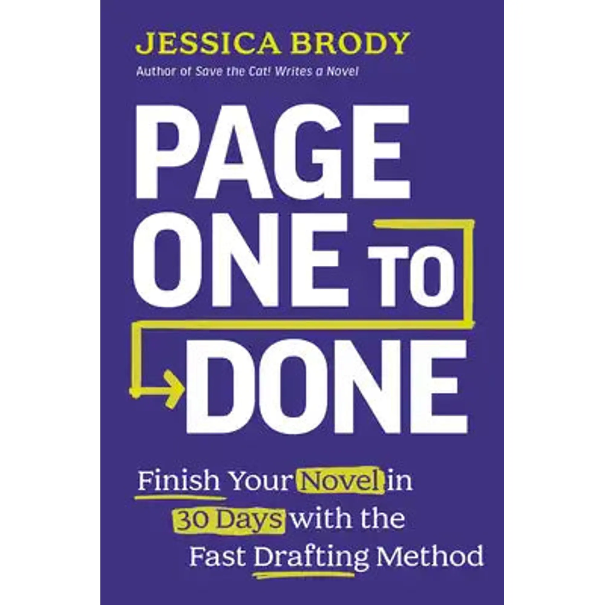 Page One to Done: Finish Your Novel in 30 Days with the Fast Drafting Method