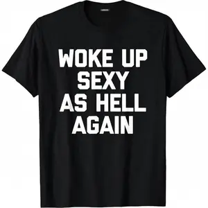 Men's Cotton Short Sleeve Round Neck Casual Graphic T-Shirt - Funny Sarcastic "Woke Up Sexy As Hell Again" Print Streetwear Top, Made in USA Menswear, Shortsleeve, Tshirt