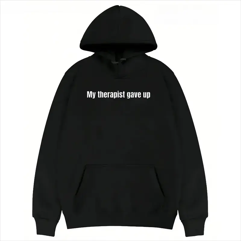 Sarcastic & Funny Sweatshirt Hoodie – Long Sleeve My Therapist Gave Up Womenswear