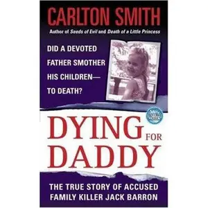 USED Book - Dying For Daddy: A True Story of Family Killer Jack Barron by Carlton Smith (Unknown) - english