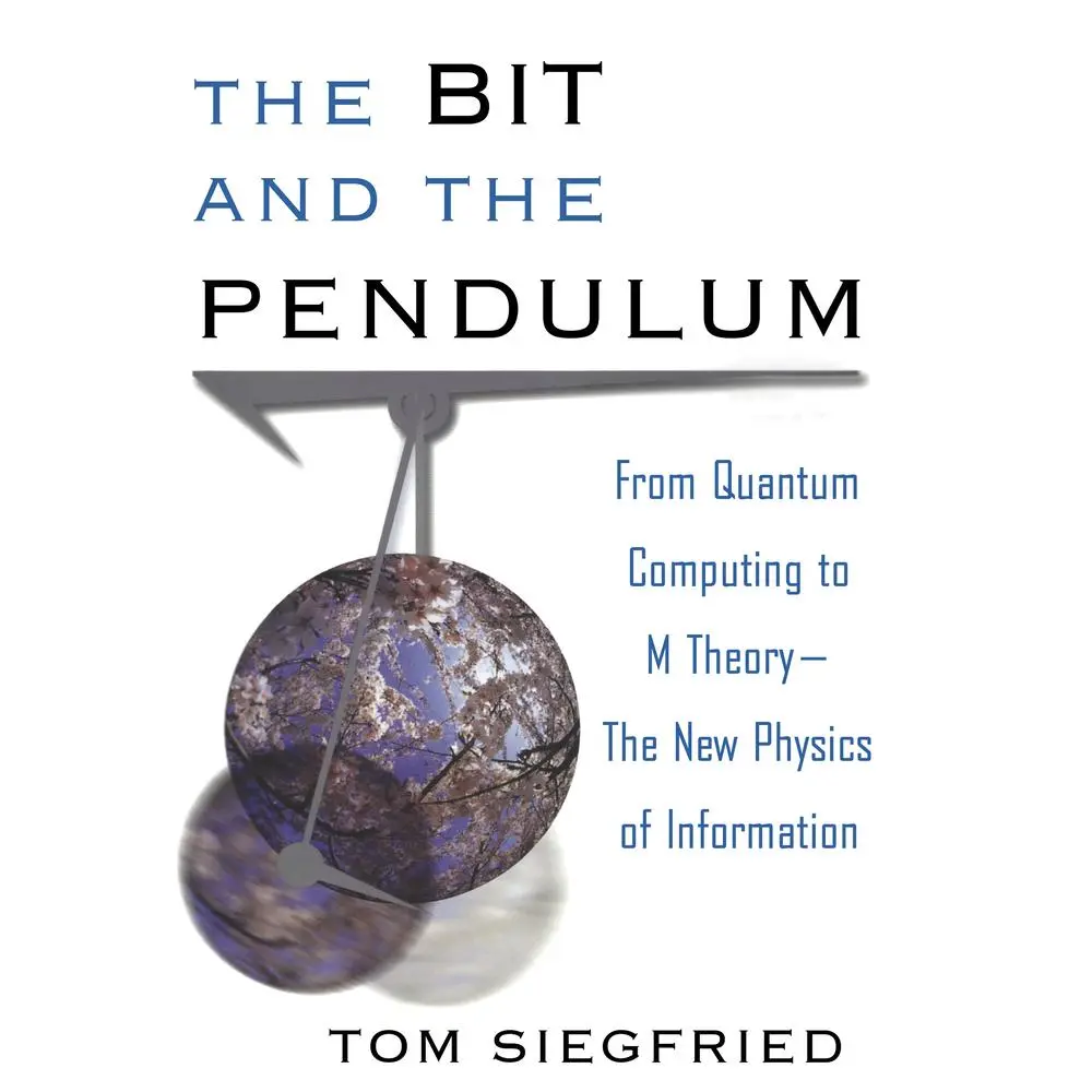 USED Book - The Bit and the Pendulum: From Quantum Computing to M Theory--The New Physics of Information by Siegfried, Tom (Paperback) - english