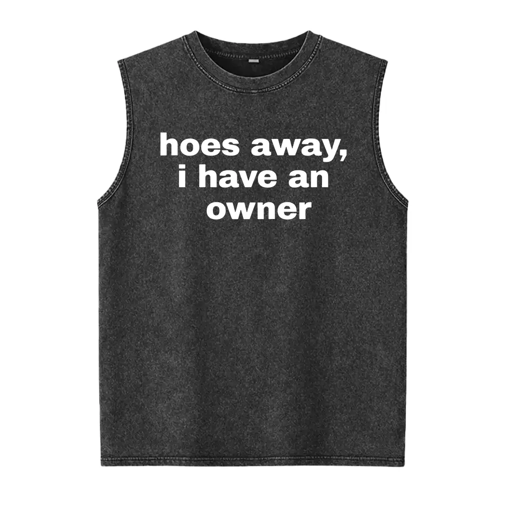 Men's 100% Cotton Washed Round Neck Vest - Seamless Smooth Soft Casual Fabric Top with Graphics/Plain Design, "Ho*s Away I Have An Owner" Funny Gift for Boyfriend, Sleeveless, All Season
