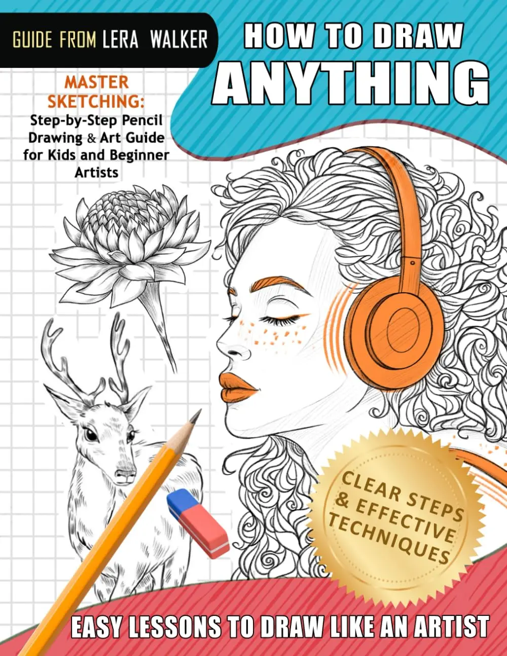 Easy Lessons to Draw Like an Artist: Step-by-Step Pencil Drawing & Art Guide for Beginners Artists, Paperback