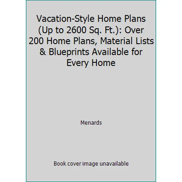 USED-Vacation-Style Home Plans (Up to 2600 Sq. Ft.): Over 200 Home Plans, Material Lists & Blueprints Available for Every Home by Menards (Paperback)