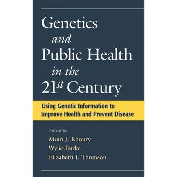 USED-Genetics and Public Health in the 21st Century: Using Genetic Information to Improve Health and Prevent Disease by Khoury, Muin J. (Hardcover)
