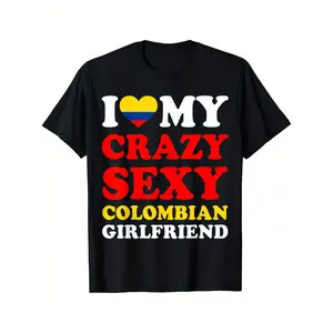 I Love My Crazy Sexy Colombian Girlfriend Colombia Boyfriend T-shirt Comfortable, Casual Short Sleeve, Daily Wear, All Season, Black, Men Made in USA