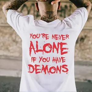 You're Never Alone If You Have Demons T Shirt, Naughty Clothes Men Sweatshirt, Funny Hoodie, Unisex Sweater Pullover Tee