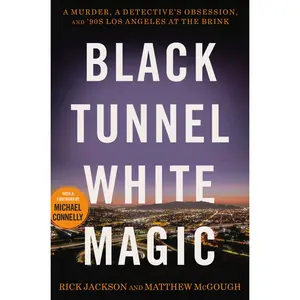 Black Tunnel White Magic by Rick Jackson, Matthew McGough, Michael Connelly [Hardcover Book]