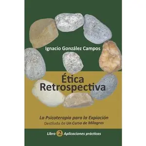 USED-Ética Retrospectiva Libro Segundo: La Psicoterapia para la Expiación destilada de Un Curso de Milagros. Aplicaciones Prácticas. by González Campos, Ignacio (Paperback)