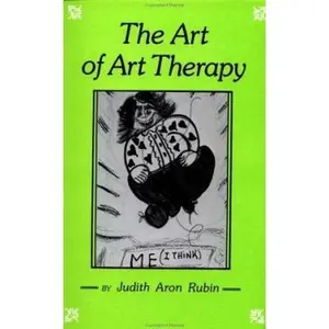 USED-The Art of Art Therapy: What Every Art Therapist Needs to Know by Judith Aron - Rubin (Hardcover)