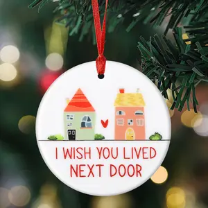 I Wish You Lived Next Door, Round Ceramic Home Decor, Christmas Tree Ornaments, Window Fireplace Garden Hanging Decoration, Holiday Gift for Neighbors