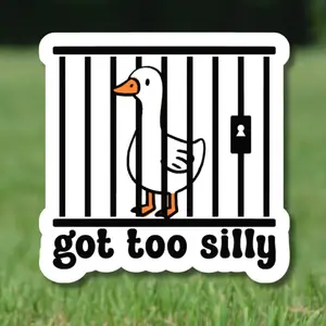 Got Too Silly Sticker, Jailbird Humor, Silly Goose - Water Bottle, Desk, Laptop Water Bottle Decal Sticker