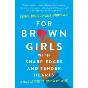 For Brown Girls with Sharp Edges and Tender Hearts by Prisca Dorcas Mojica Rodríguez [Paperback Book]