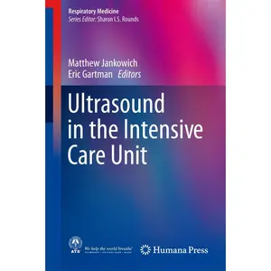 Ultrasound in the Intensive Care Unit - (Respiratory Medicine) by  Matthew Jankowich & Eric Gartman (Hardcover)