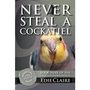 USED-Never Steal a Cockatiel (Leigh Koslow Mystery Series) by Edie Claire (Paperback)