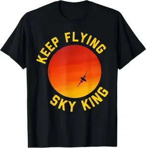 Keep Flying Sky King Funny Design T-Shirt
