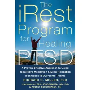 USED-The Irest Program for Healing Ptsd: A Proven-Effective Approach to Using Yoga Nidra Meditation and Deep Relaxation Techniques to Overcome Trauma by Miller, Richard C. (Paperback)