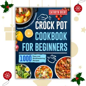 Crock Pot Cookbook for Beginners: 1000 Easy and Mouthwatering Recipes for Everyday Crock Pot Cooking - Paperback Slow Cook Vegetarian