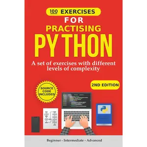 100 Exercises for Practicing Python: A set of exercises with different levels of complexity | Beginner - Intermediate - Advanced