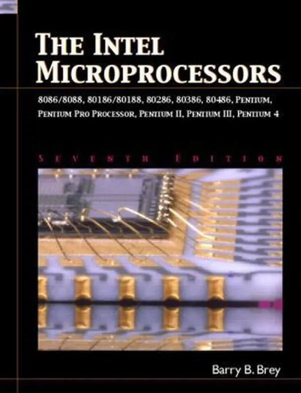 USED Book - The Intel Microprocessors: 8086/8088, 80186/80188, 80286, 80386, 80486, Pentium, Pentium Pro Processor, Pentium II, Pentium III, and Pentium 4 by Barry B. Brey (Hardcover) - english