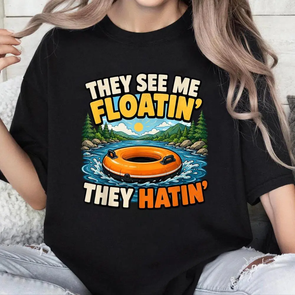 They See Me Floatin' Tubing Summer Trip River Float Rafting T-Shirt