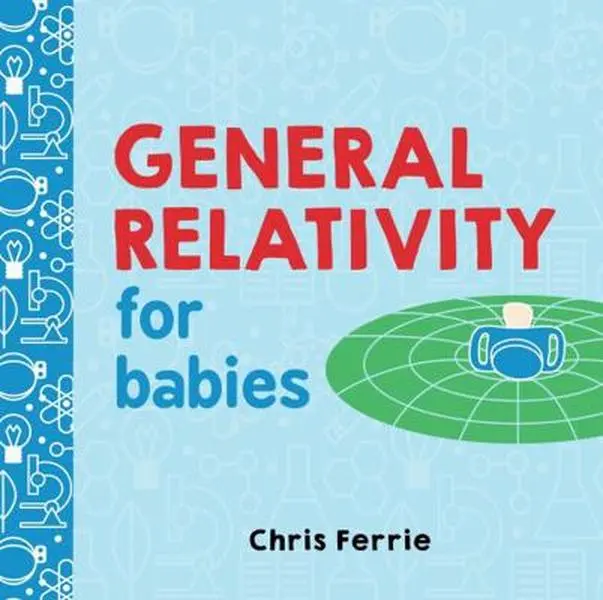USED Book - General Relativity for Babies by Ferrie, Chris (Board book) - english
